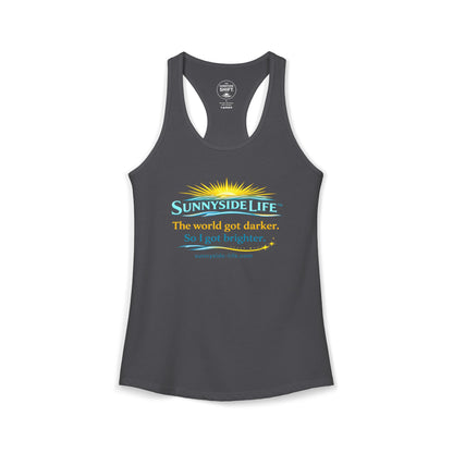 The World Got Darker. So I Got Brighter.™ Womens Racerback Tank | Sunnyside Life™