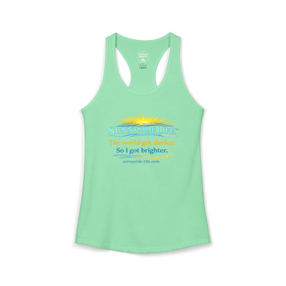The World Got Darker. So I Got Brighter.™ Womens Racerback Tank | Sunnyside Life™