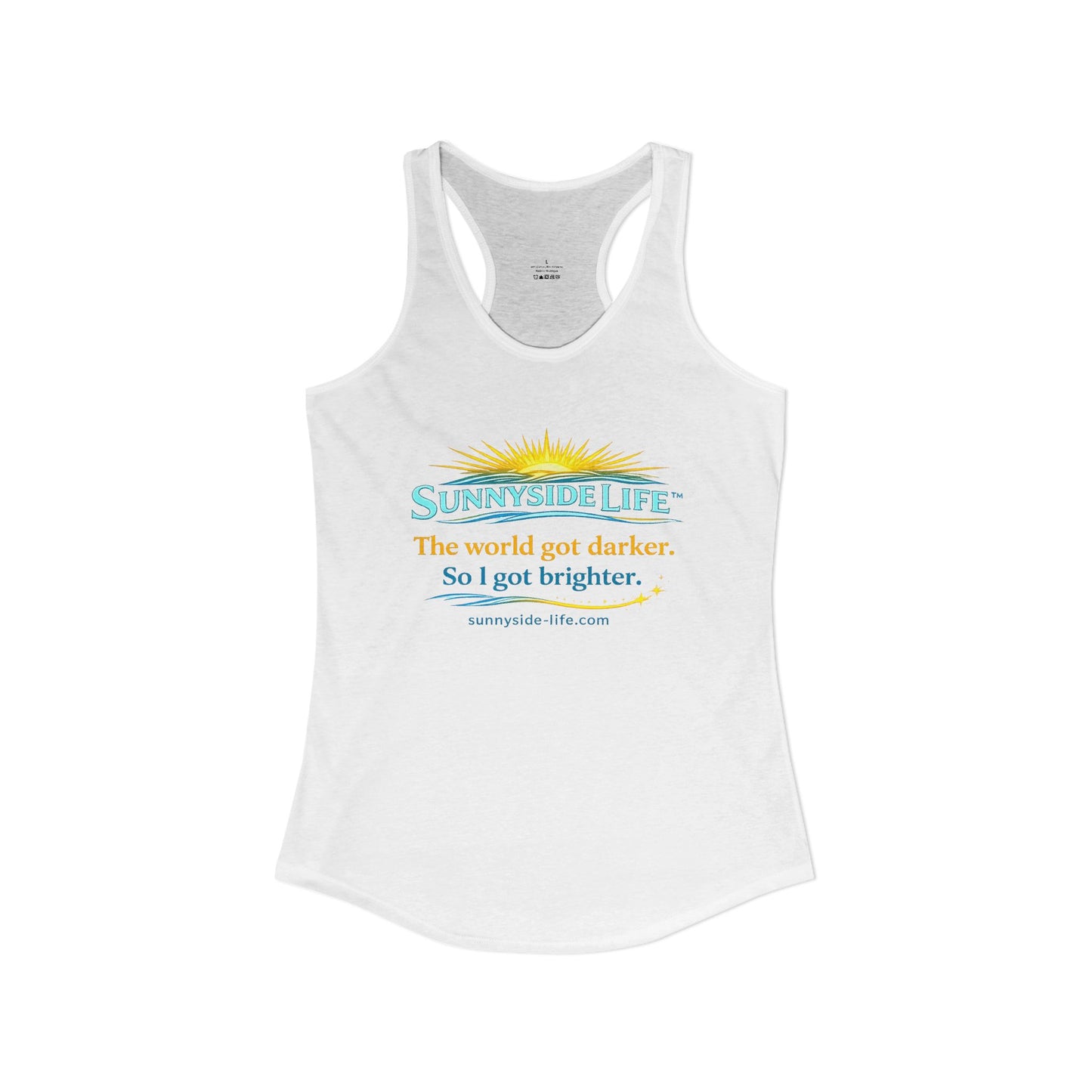 The World Got Darker. So I Got Brighter.™ Womens Racerback Tank | Sunnyside Life™