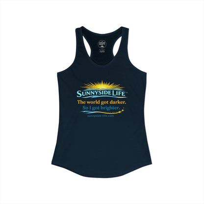 The World Got Darker. So I Got Brighter.™ Womens Racerback Tank | Sunnyside Life™