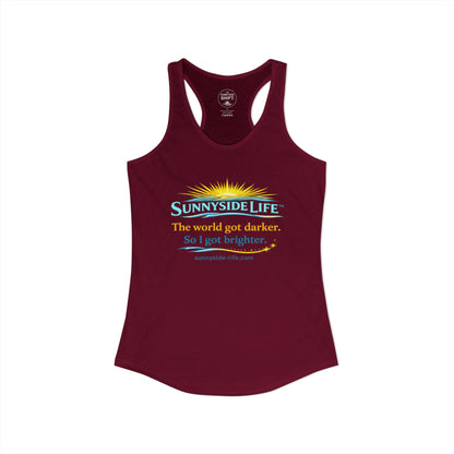 The World Got Darker. So I Got Brighter.™ Womens Racerback Tank | Sunnyside Life™