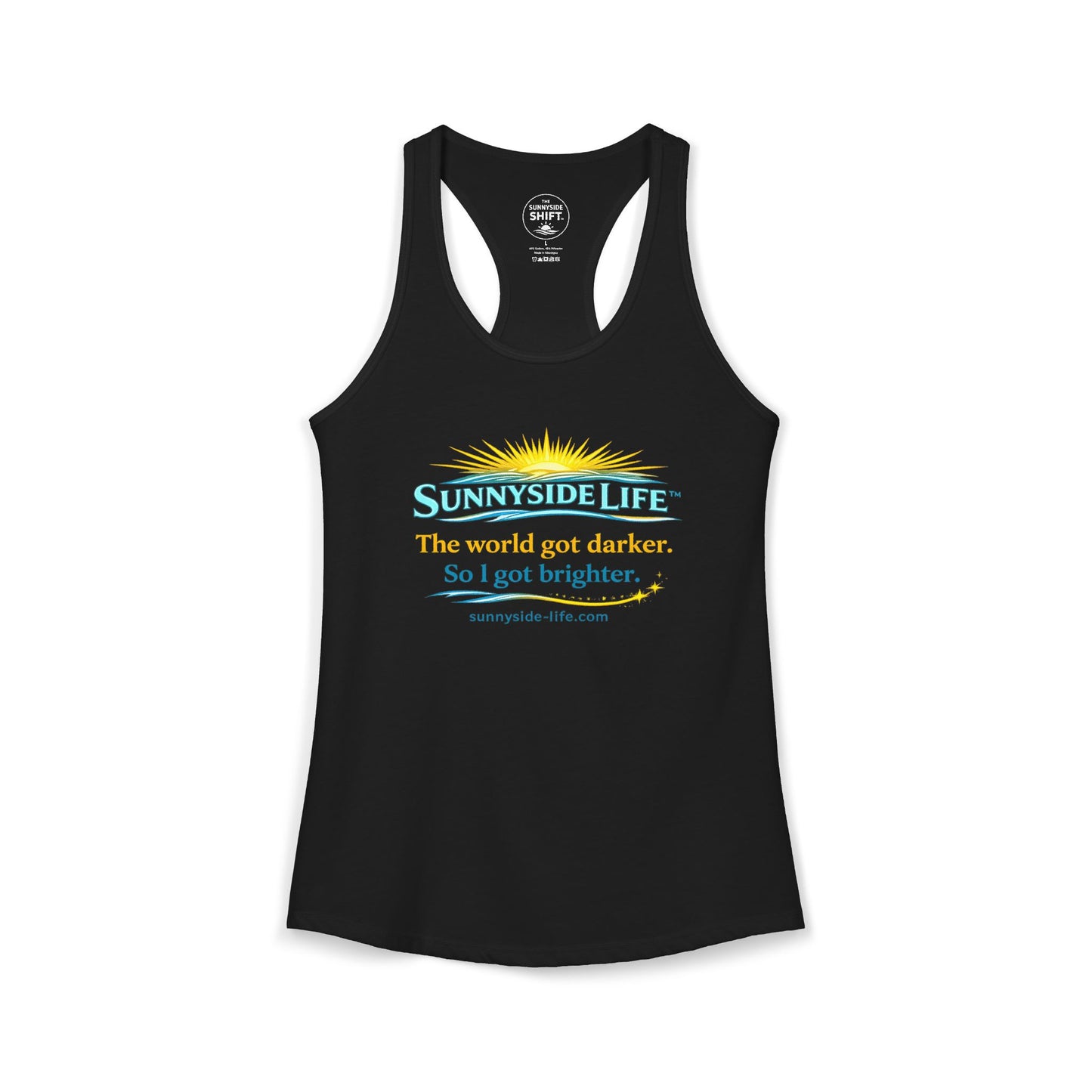 The World Got Darker. So I Got Brighter.™ Womens Racerback Tank | Sunnyside Life™