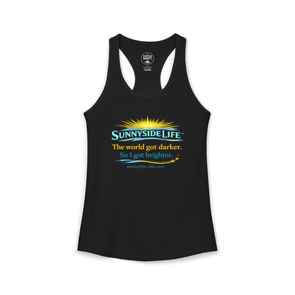 The World Got Darker. So I Got Brighter.™ Womens Racerback Tank | Sunnyside Life™