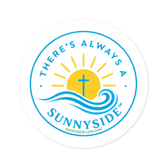 There’s Always a Sunnyside™ Round Sticker | Sunnyside Life™ Official Logo Decal (2”–6”)
