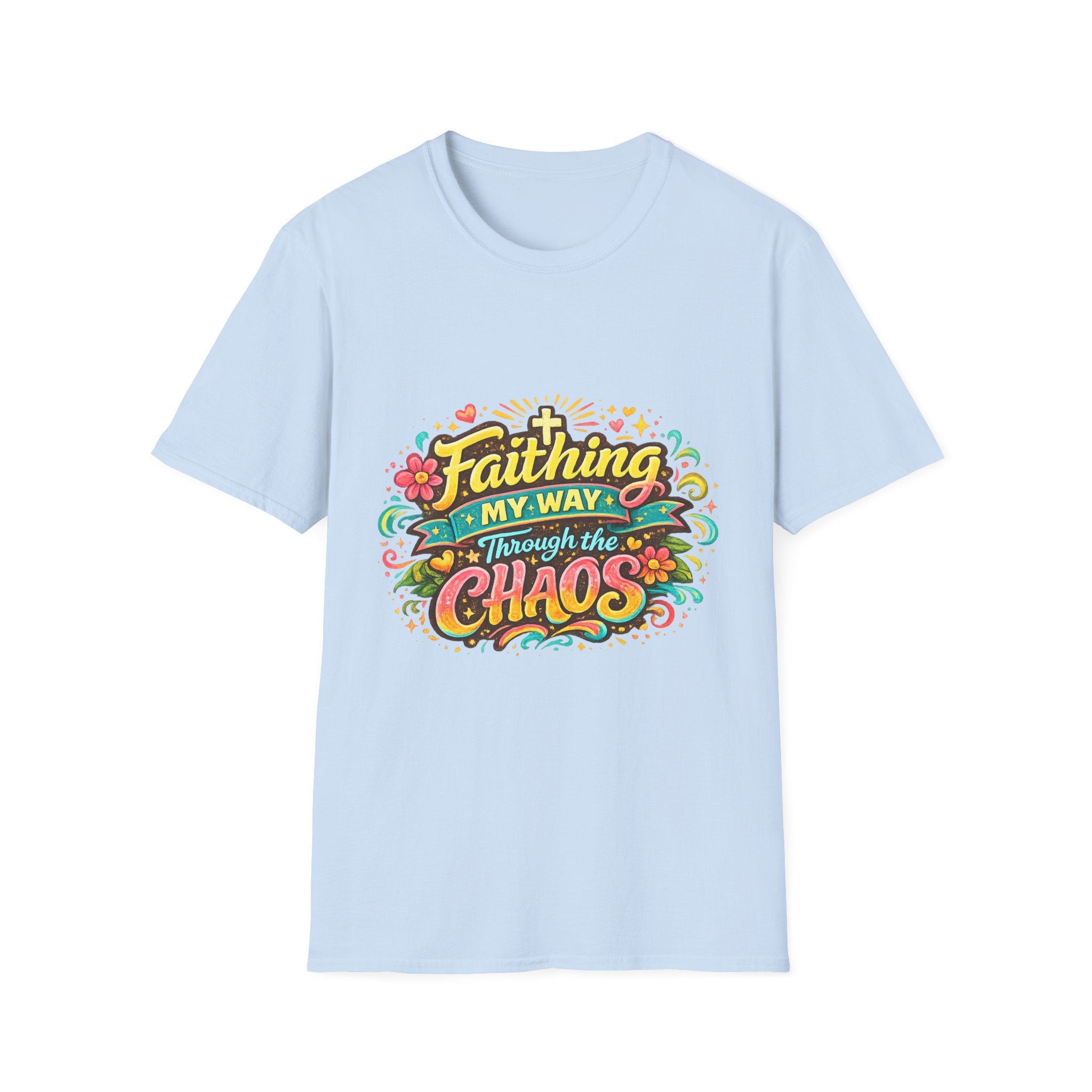 Faithing My Way Through the Chaos / This is My Sunnyside — Unisex T-Shirt