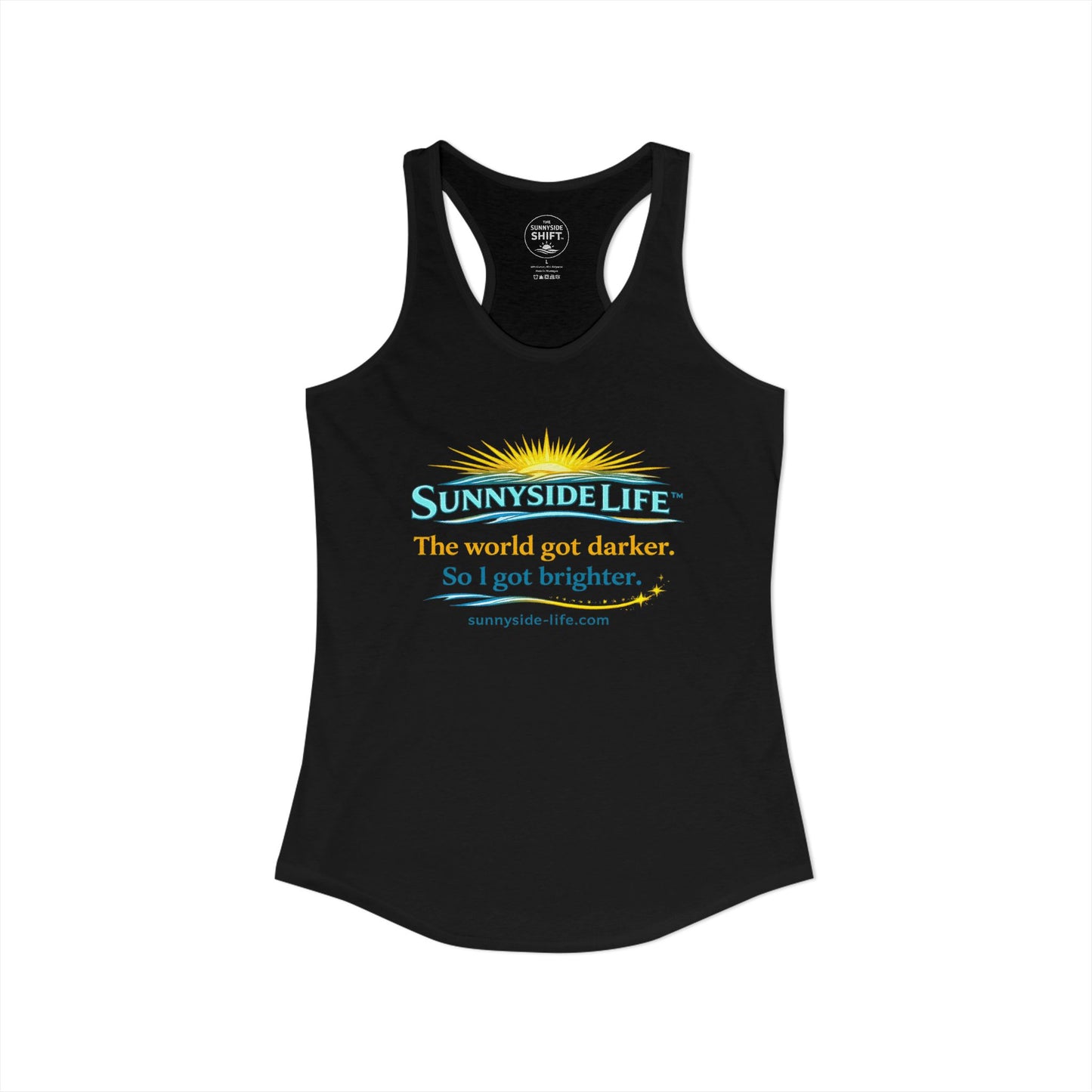 The World Got Darker. So I Got Brighter.™ Womens Racerback Tank | Sunnyside Life™