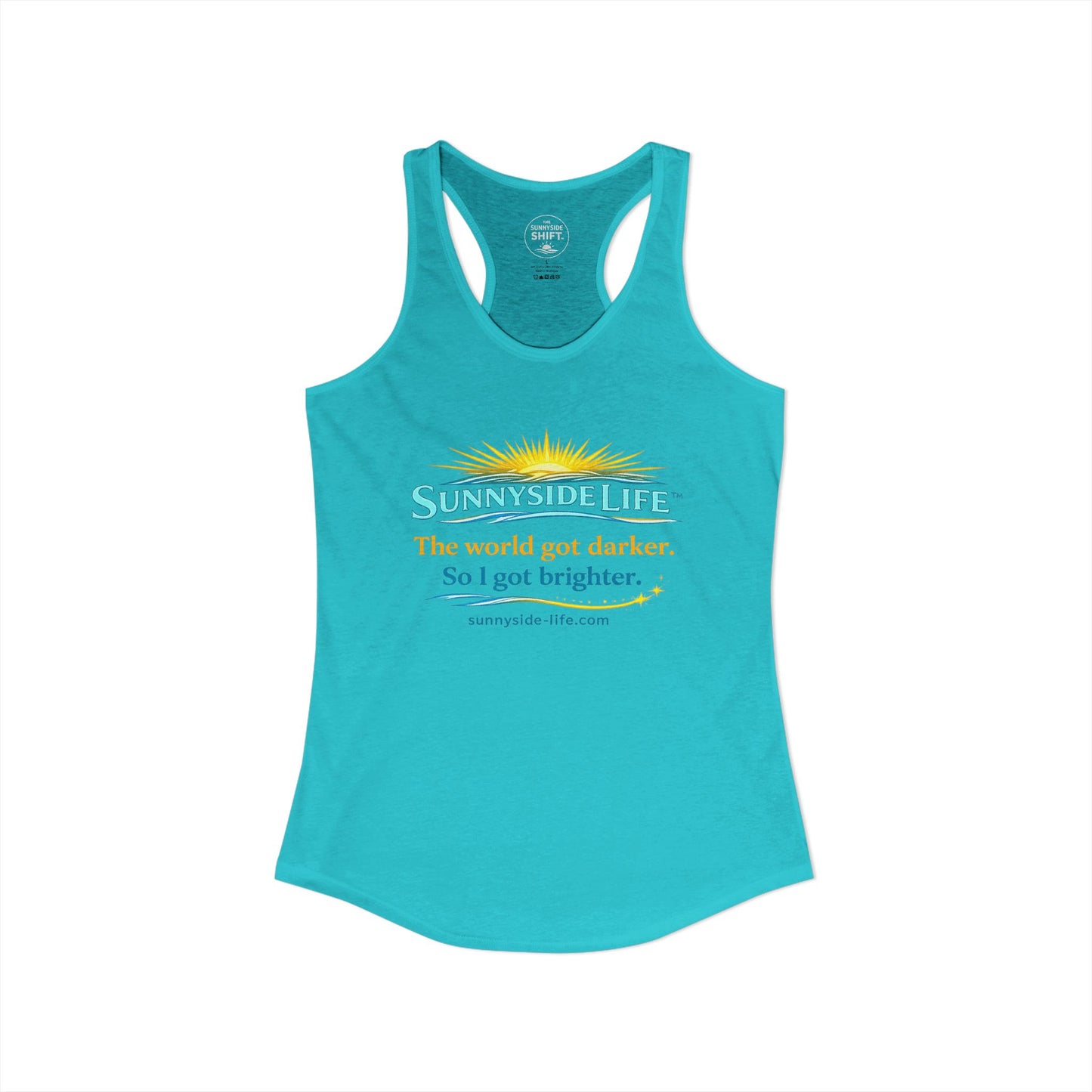 The World Got Darker. So I Got Brighter.™ Womens Racerback Tank | Sunnyside Life™