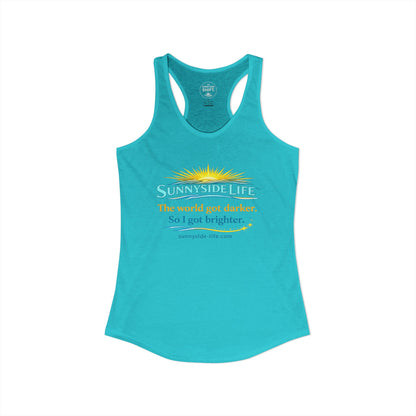 The World Got Darker. So I Got Brighter.™ Womens Racerback Tank | Sunnyside Life™