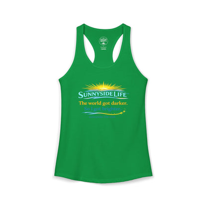 The World Got Darker. So I Got Brighter.™ Womens Racerback Tank | Sunnyside Life™