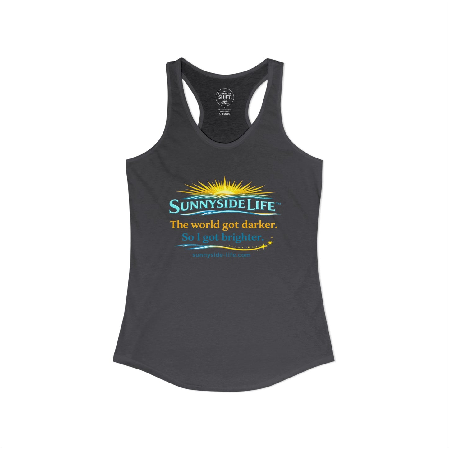 The World Got Darker. So I Got Brighter.™ Womens Racerback Tank | Sunnyside Life™
