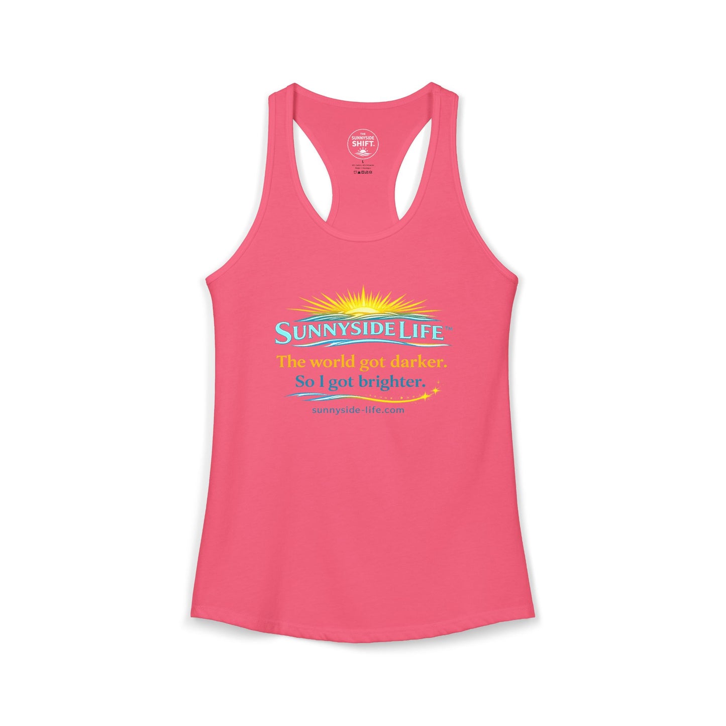 The World Got Darker. So I Got Brighter.™ Womens Racerback Tank | Sunnyside Life™