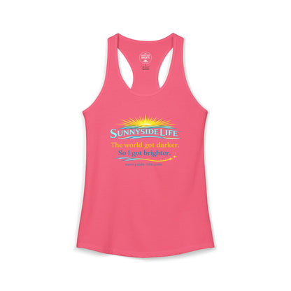 The World Got Darker. So I Got Brighter.™ Womens Racerback Tank | Sunnyside Life™