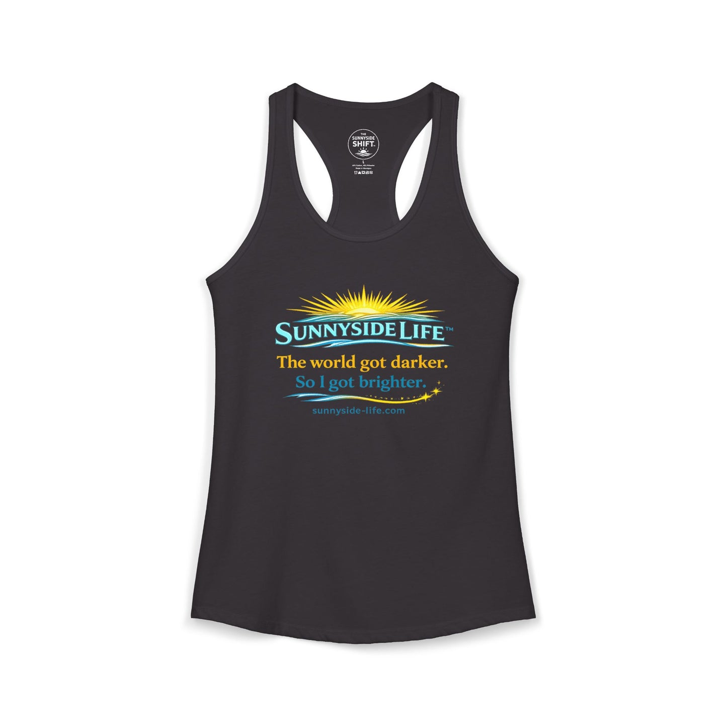 The World Got Darker. So I Got Brighter.™ Womens Racerback Tank | Sunnyside Life™
