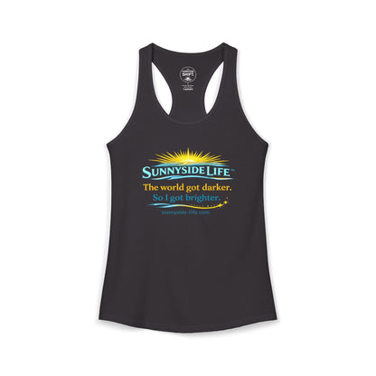 The World Got Darker. So I Got Brighter.™ Womens Racerback Tank | Sunnyside Life™