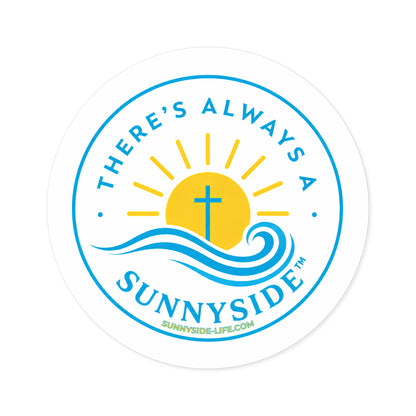 There’s Always a Sunnyside™ Round Sticker | Sunnyside Life™ Official Logo Decal (2”–6”)