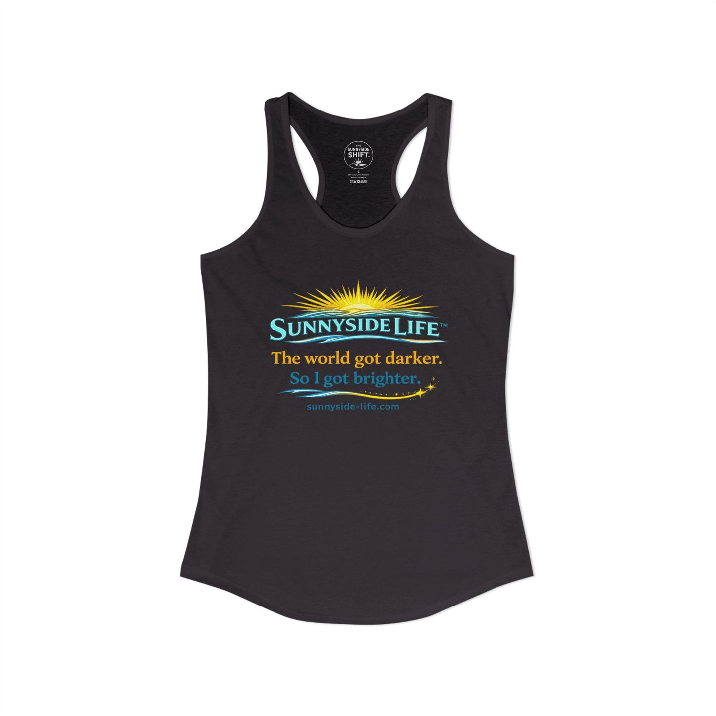 The World Got Darker. So I Got Brighter.™ Womens Racerback Tank | Sunnyside Life™