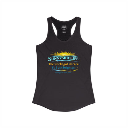 The World Got Darker. So I Got Brighter.™ Womens Racerback Tank | Sunnyside Life™