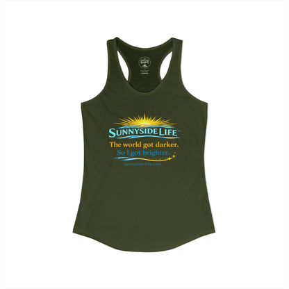 The World Got Darker. So I Got Brighter.™ Womens Racerback Tank | Sunnyside Life™