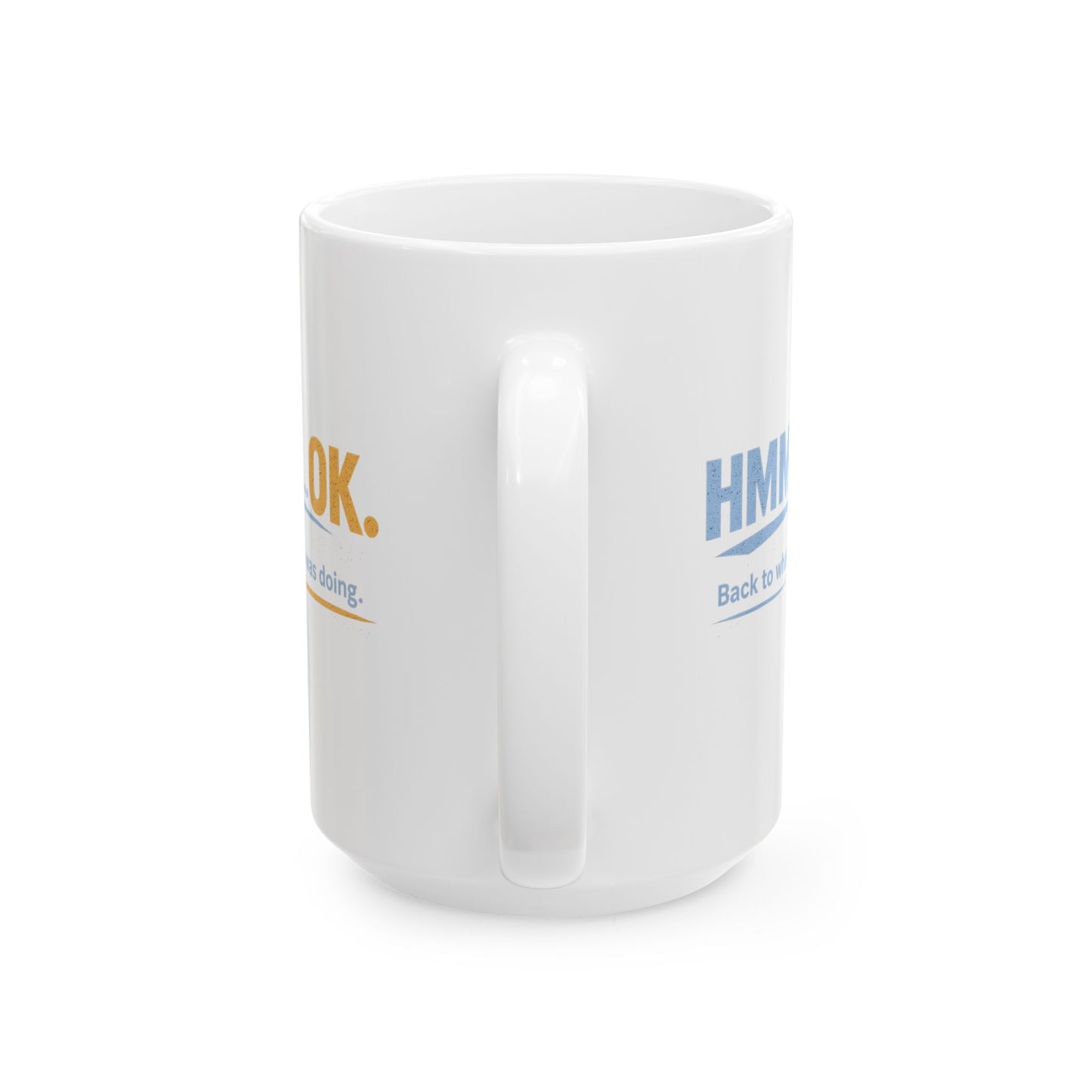 HMM… OK. | Back to What I Was Doing. | Ceramic Coffee Mug (11oz & 15oz)