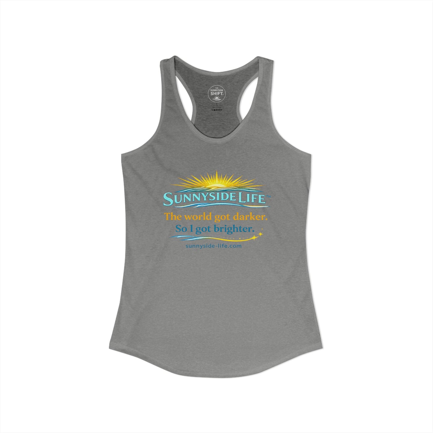 The World Got Darker. So I Got Brighter.™ Womens Racerback Tank | Sunnyside Life™