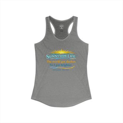 The World Got Darker. So I Got Brighter.™ Womens Racerback Tank | Sunnyside Life™