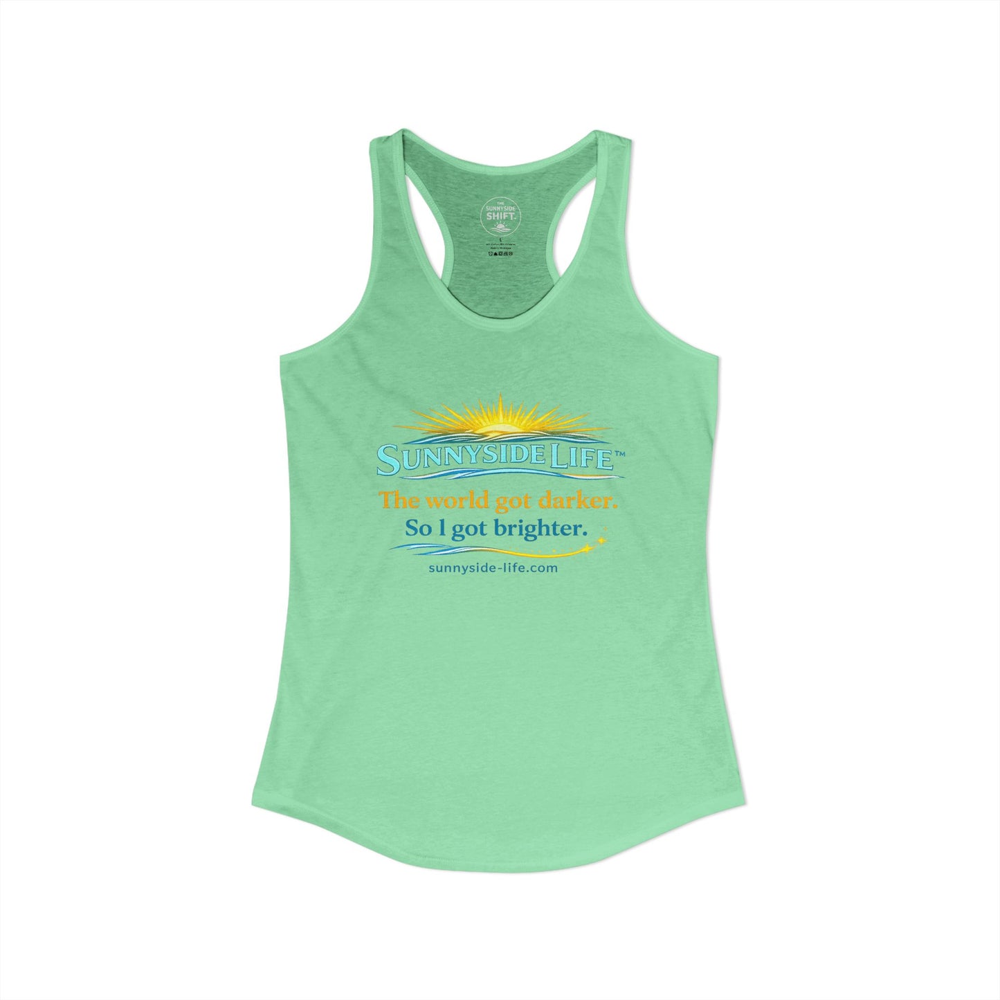 The World Got Darker. So I Got Brighter.™ Womens Racerback Tank | Sunnyside Life™