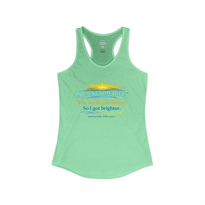 The World Got Darker. So I Got Brighter.™ Womens Racerback Tank | Sunnyside Life™