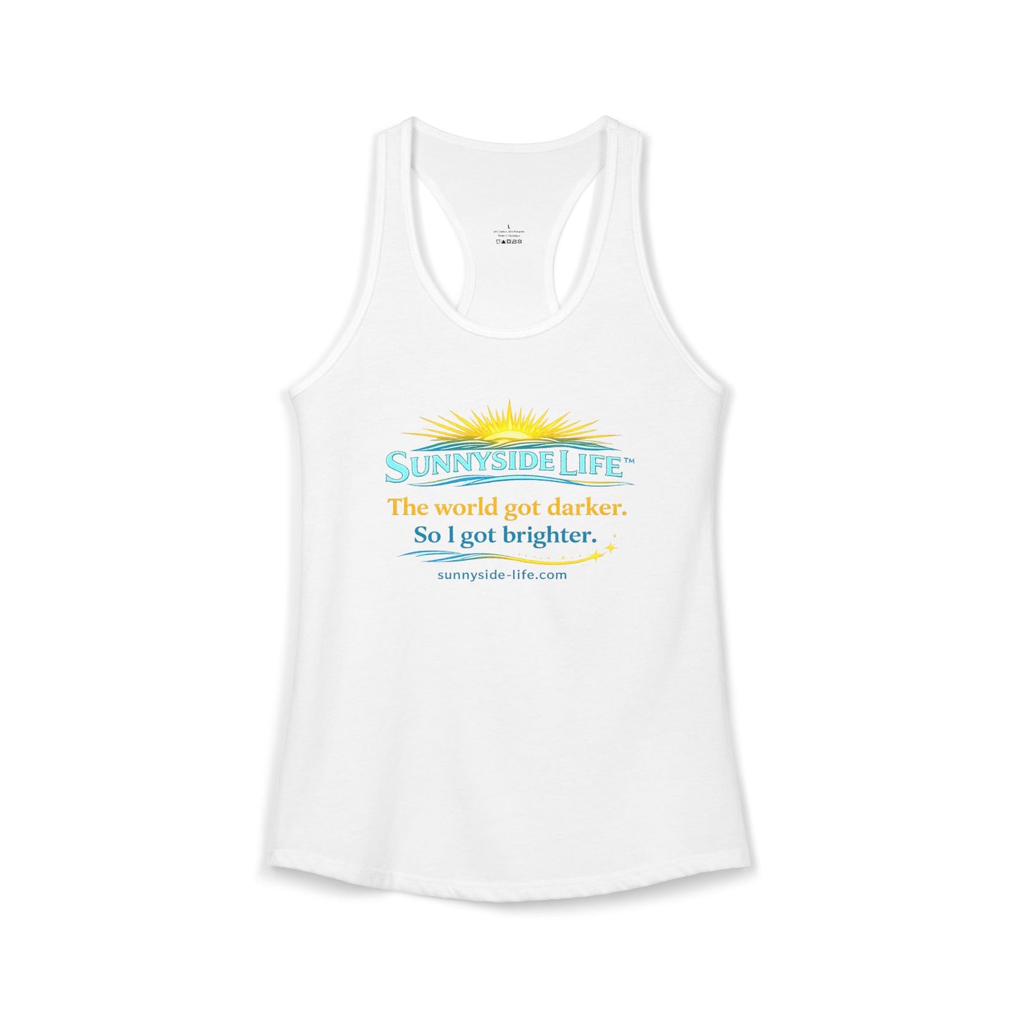 The World Got Darker. So I Got Brighter.™ Womens Racerback Tank | Sunnyside Life™