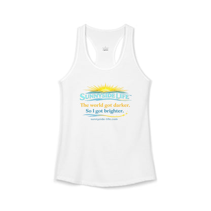 The World Got Darker. So I Got Brighter.™ Womens Racerback Tank | Sunnyside Life™